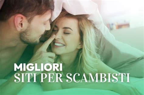 siti scambi coppia|Trova i migliori siti per scambisti italiani: ti diciamo tutto.